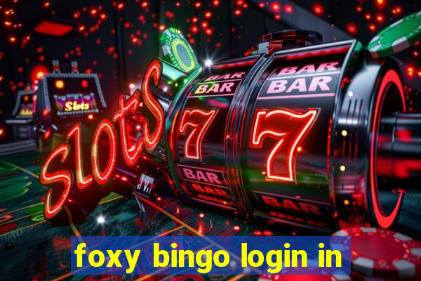 foxy bingo login in