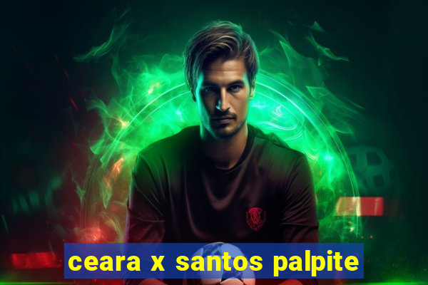 ceara x santos palpite