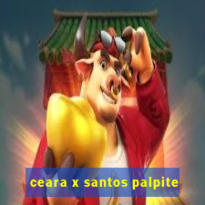 ceara x santos palpite