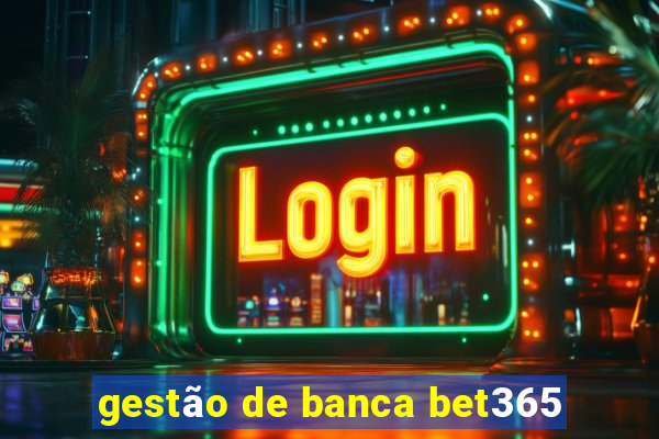 gestão de banca bet365