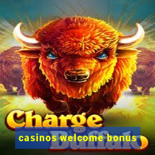 casinos welcome bonus