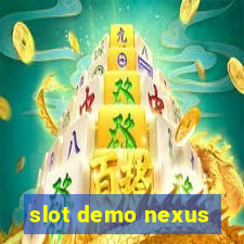 slot demo nexus