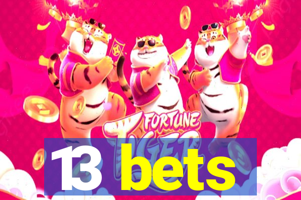 13 bets