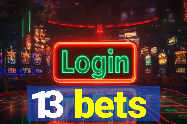 13 bets