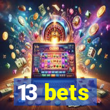 13 bets