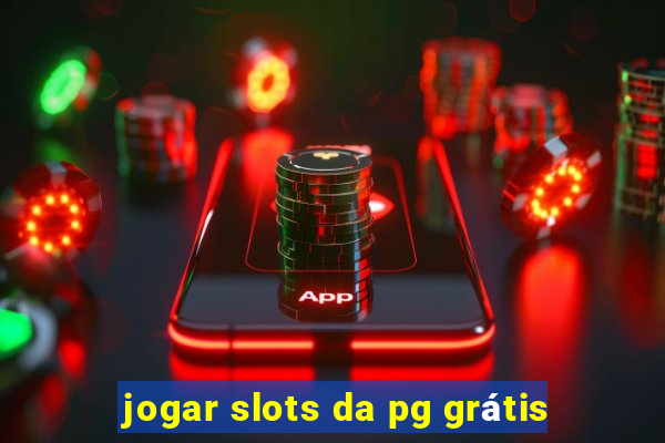 jogar slots da pg grátis