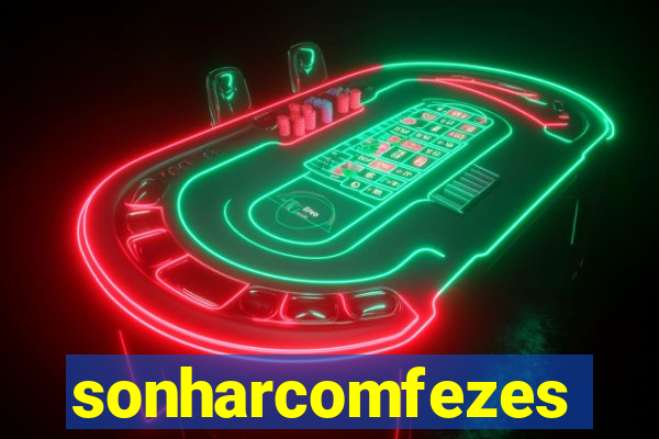 sonharcomfezes