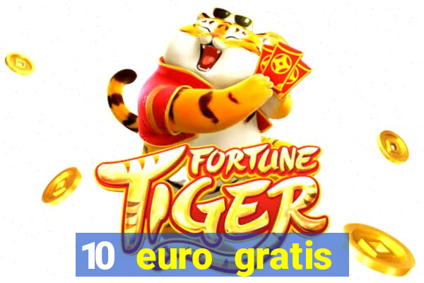 10 euro gratis casino echtgeld ohne einzahlung