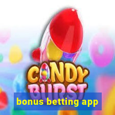 bonus betting app