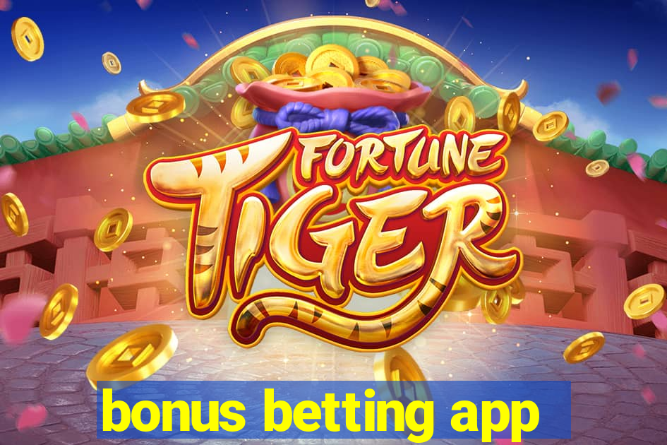 bonus betting app