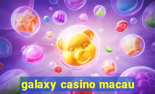 galaxy casino macau