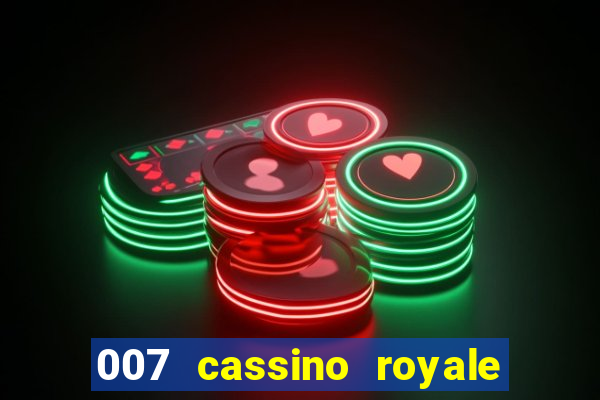 007 cassino royale filme completo em portugues