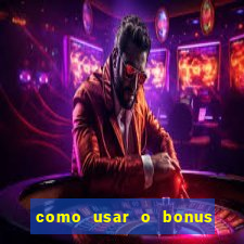 como usar o bonus da esportiva bet