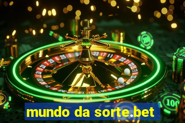 mundo da sorte.bet