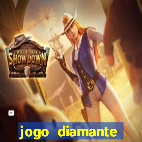 jogo diamante ganhar dinheiro