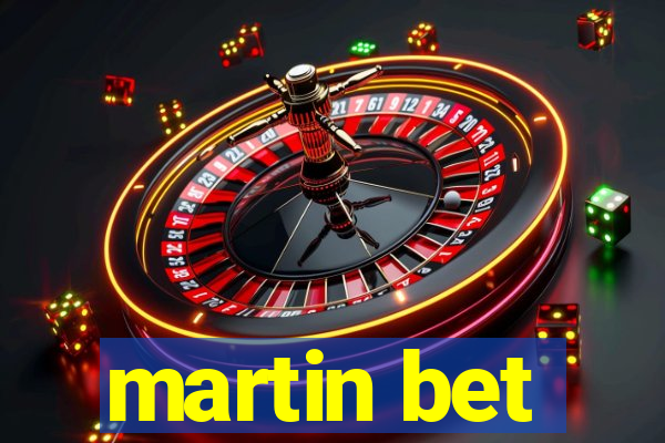 martin bet