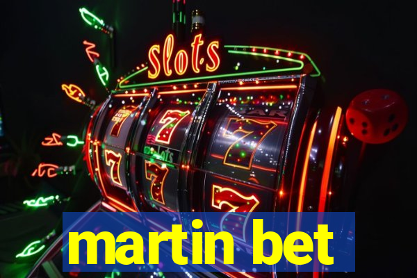 martin bet