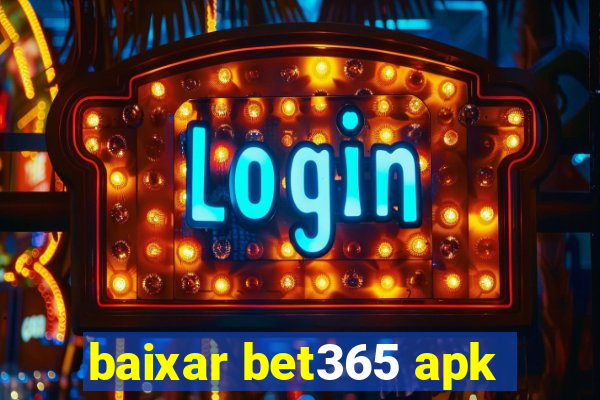 baixar bet365 apk