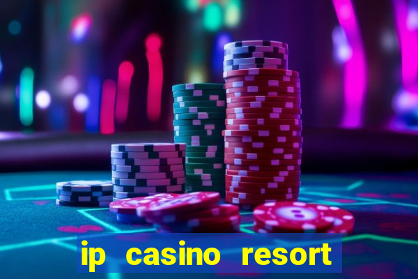 ip casino resort and spa biloxi mississippi