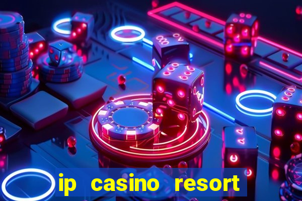 ip casino resort and spa biloxi mississippi