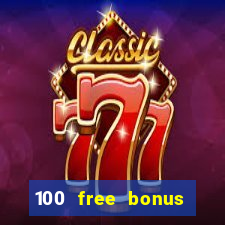 100 free bonus casino no deposit philippines