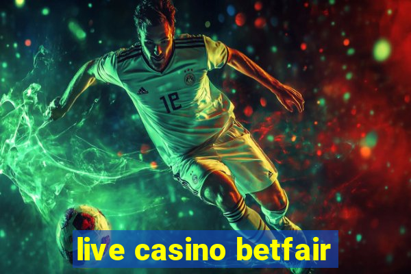 live casino betfair