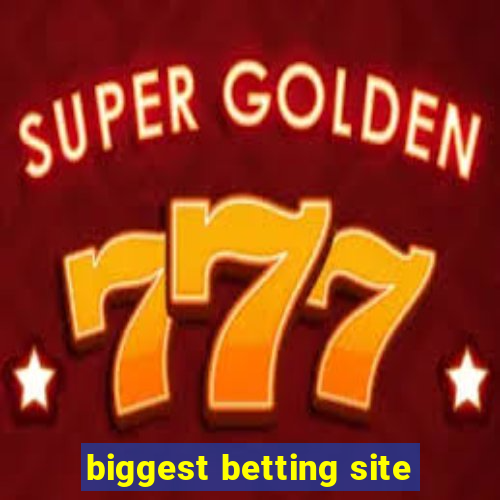 biggest betting site