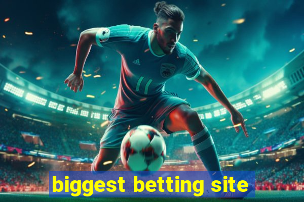 biggest betting site