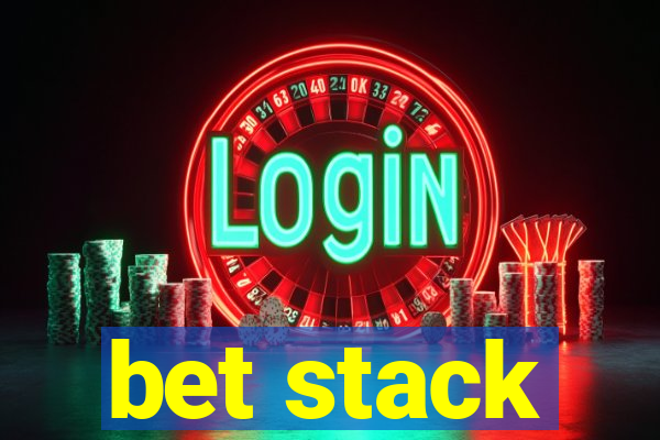 bet stack