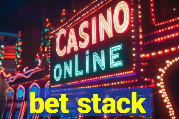 bet stack