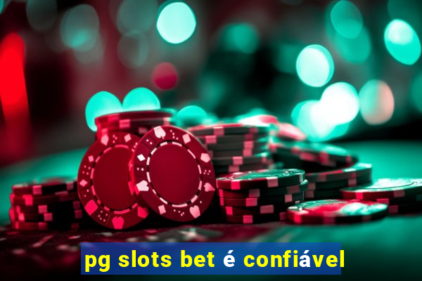 pg slots bet é confiável