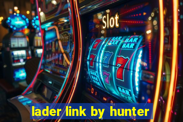 lader link by hunter