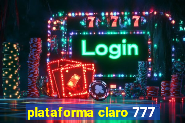 plataforma claro 777