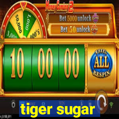 tiger sugar