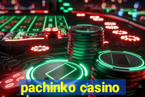 pachinko casino