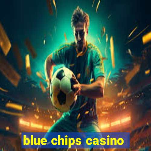 blue chips casino