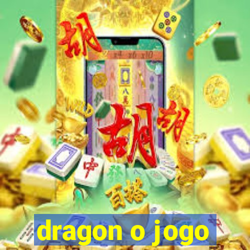 dragon o jogo