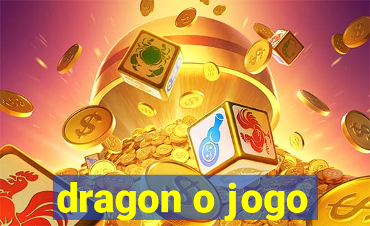 dragon o jogo