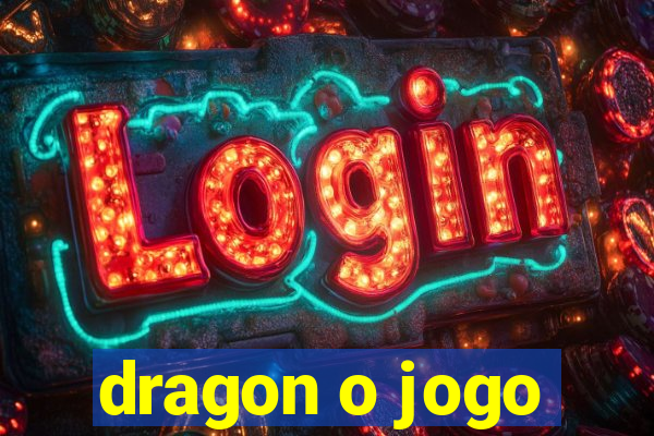 dragon o jogo