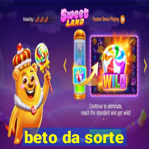 beto da sorte