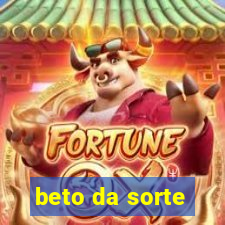 beto da sorte