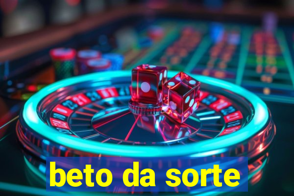 beto da sorte