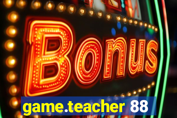 game.teacher 88