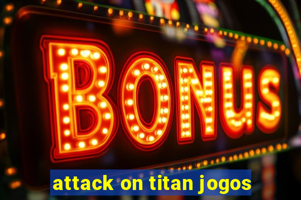 attack on titan jogos