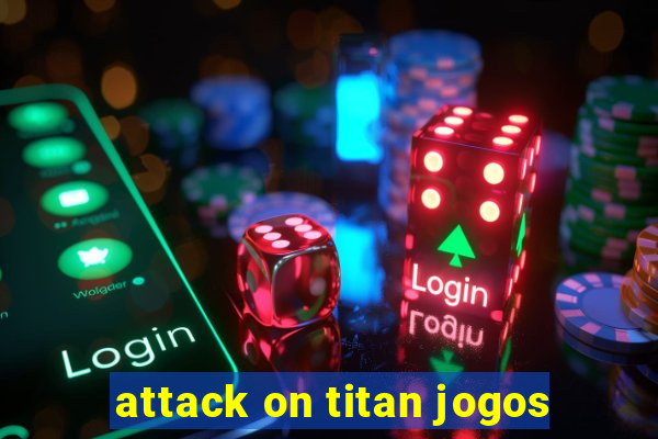 attack on titan jogos