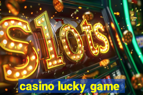 casino lucky game