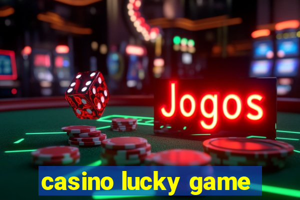 casino lucky game