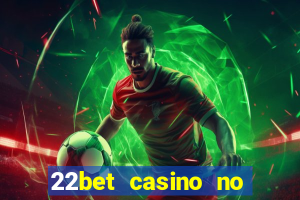 22bet casino no deposit bonus code