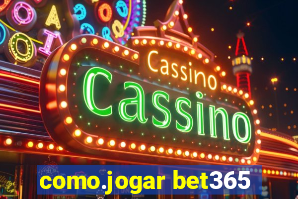 como.jogar bet365