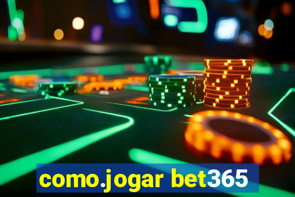 como.jogar bet365